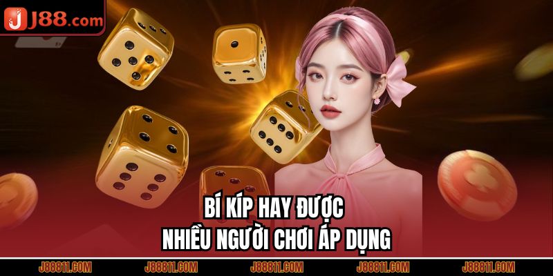 Bí kíp hay được nhiều người chơi áp dụng