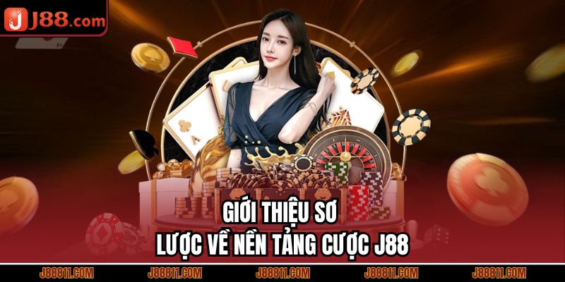 Giới thiệu sơ lược về nền tảng cược J88