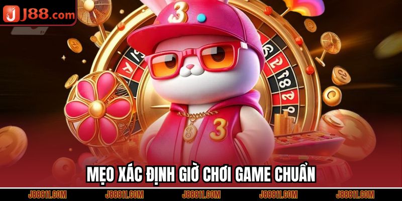 Mẹo xác định giờ chơi game chuẩn