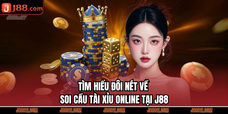 Tìm hiểu đôi nét về soi cầu tài xỉu online tại J88